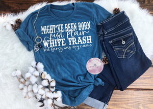 Might Have Been Born Plain White Trash
